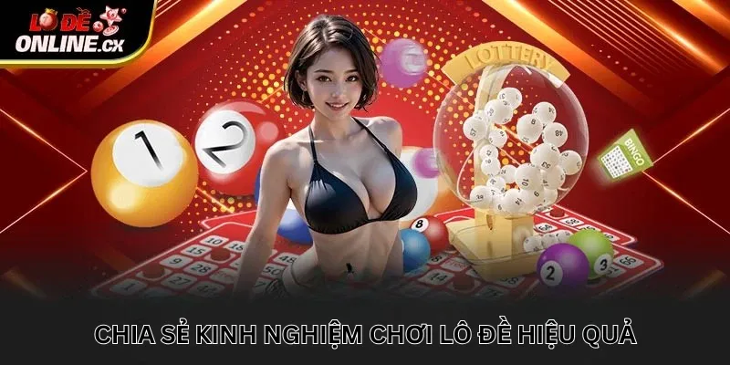 Kinh nghiệm chơi lô đề online hiệu quả