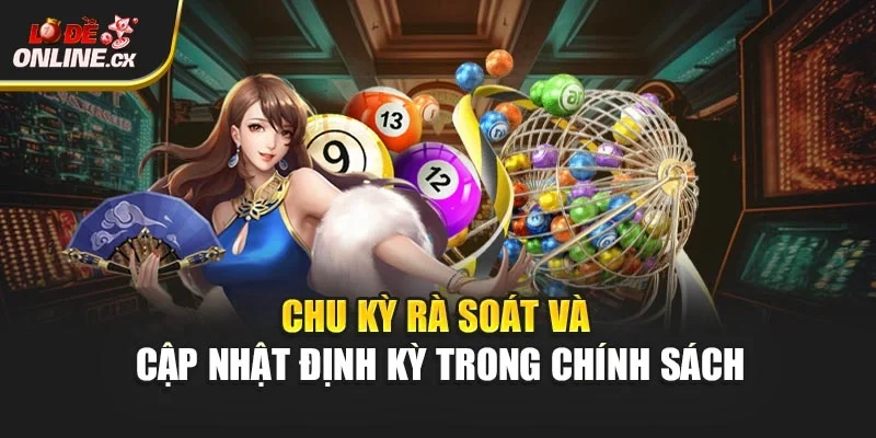 Chu kỳ rà soát và cập nhật định kỳ trong chính sách