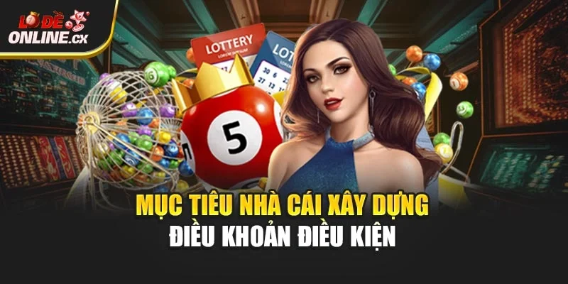 Mục tiêu nhà cái xây dựng điều khoản điều kiện 