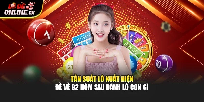 Tần suất lô xuất hiện - Đề về 92 hôm sau đánh lô con gì