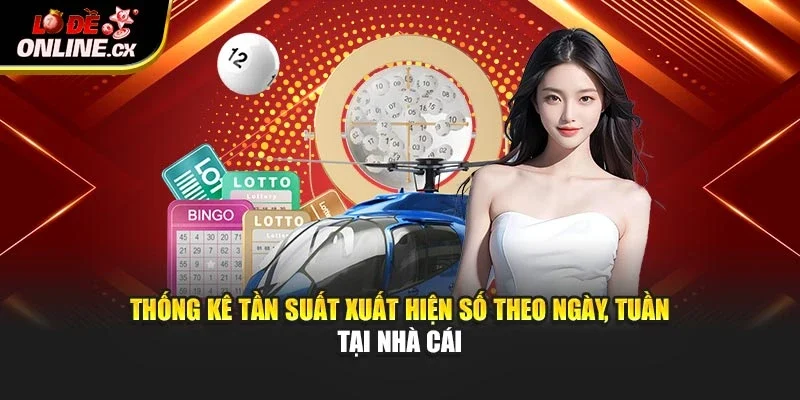 Thống kê tần suất xuất hiện số theo ngày, tuần tại nhà cái