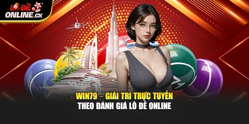 Win79 – Giải Trí Trực Tuyến Theo Đánh Giá Lô Đề Online