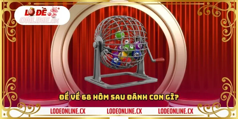 Cao Thủ Lô Đề Online Chia Sẻ Đề Về 68 Hôm Sau Đánh Lô Gì