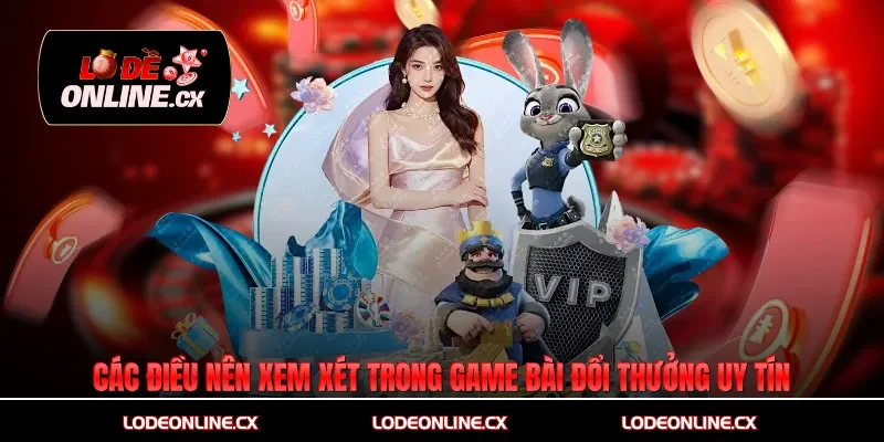 Các điều nên xem xét trong game bài đổi thưởng uy tín