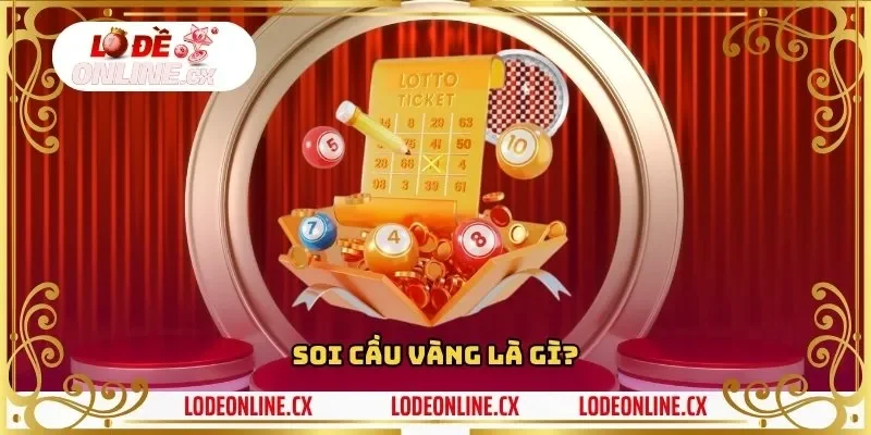 Soi cầu vàng là gì?