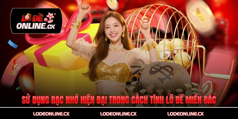 Sử dụng bạc nhớ hiện đại trong cách tính lô đề miền bắc