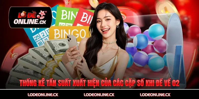 Thống kê tần suất xuất hiện của các cặp số khi đề về 02